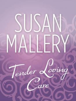 Читать Tender Loving Care - Susan Mallery