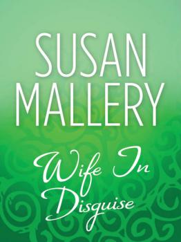 Читать Wife In Disguise - Susan Mallery