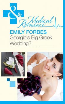 Читать Georgie's Big Greek Wedding? - Emily Forbes