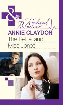 Читать The Rebel And Miss Jones - Annie Claydon