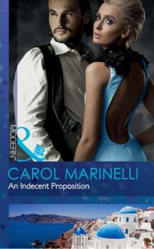 Читать An Indecent Proposition - Carol Marinelli
