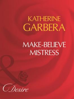 Читать Make-Believe Mistress - Katherine Garbera