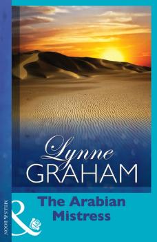 Читать The Arabian Mistress - Lynne Graham