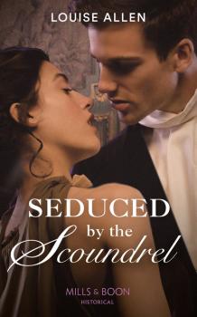 Читать Seduced by the Scoundrel - Louise Allen