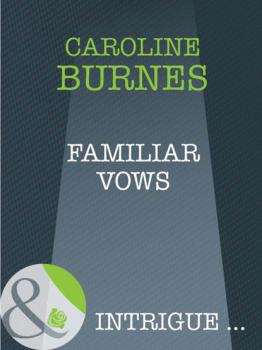 Читать Familiar Vows - Caroline Burnes
