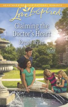 Читать Claiming the Doctor's Heart - Renee Ryan