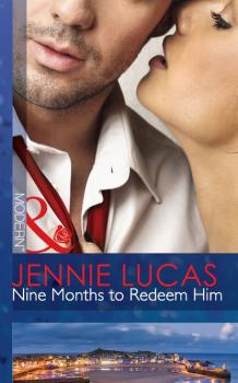 Читать Nine Months to Redeem Him - Jennie Lucas