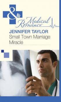 Читать Small Town Marriage Miracle - Jennifer Taylor