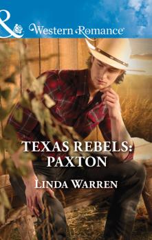 Читать Texas Rebels: Paxton - Linda Warren