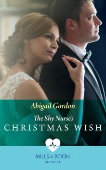 Читать The Shy Nurse's Christmas Wish - Abigail Gordon