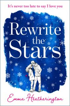 Читать Rewrite the Stars - Emma Heatherington
