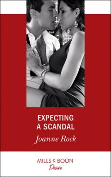Читать Expecting A Scandal - Joanne Rock