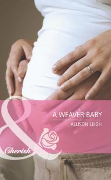 Читать A Weaver Baby - Allison Leigh