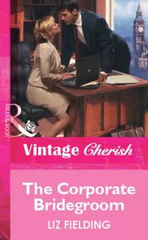 Читать The Corporate Bridegroom - Liz Fielding