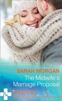Читать The Midwife's Marriage Proposal - Sarah Morgan