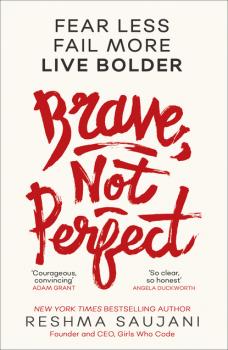 Читать Brave, Not Perfect - Reshma Saujani