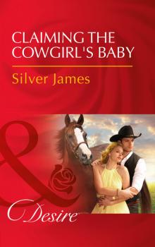 Читать Claiming The Cowgirl's Baby - Silver James