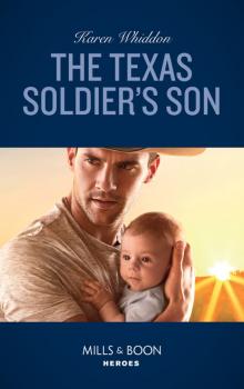 Читать The Texas Soldier's Son - Karen Whiddon