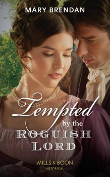 Читать Tempted By The Roguish Lord - Mary Brendan