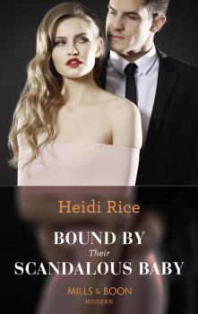 Читать Bound By Their Scandalous Baby - Heidi Rice