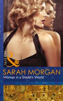 Читать Woman in a Sheikh's World - Sarah Morgan