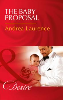 Читать The Baby Proposal - Andrea Laurence