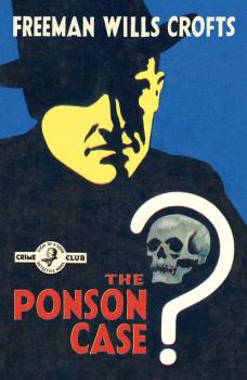 Читать The Ponson Case - Freeman Wills Crofts