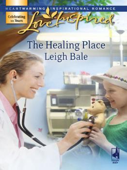 Читать The Healing Place - Leigh Bale