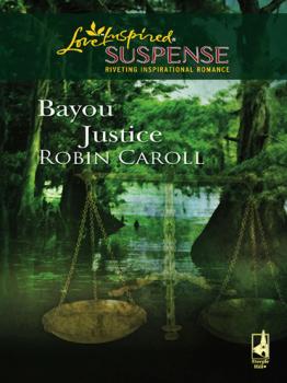 Читать Bayou Justice - Robin Caroll