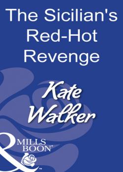 Читать The Sicilian's Red-Hot Revenge - Kate Walker