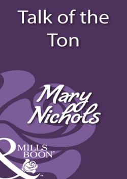 Читать Talk of the Ton - Mary Nichols