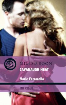 Читать Cavanaugh Heat - Marie Ferrarella