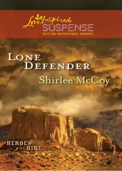 Читать Lone Defender - Shirlee McCoy