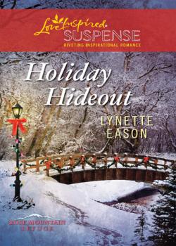 Читать Holiday Hideout - Lynette Eason