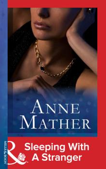 Читать Sleeping With A Stranger - Anne Mather