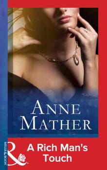 Читать A Rich Man's Touch - Anne Mather