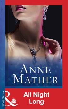 Читать All Night Long - Anne Mather
