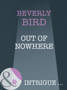 Читать Out Of Nowhere - Beverly Bird