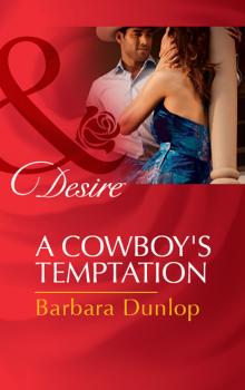 Читать A Cowboy's Temptation - Barbara Dunlop