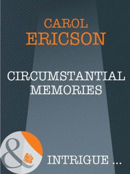 Читать Circumstantial Memories - Carol Ericson
