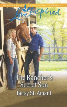 Читать The Rancher's Secret Son - Betsy St. Amant
