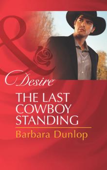 Читать The Last Cowboy Standing - Barbara Dunlop