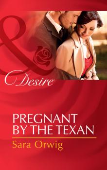 Читать Pregnant by the Texan - Sara Orwig