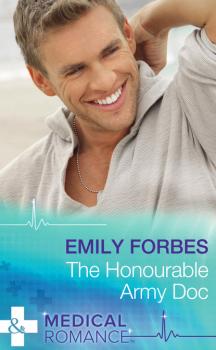 Читать The Honourable Army Doc - Emily Forbes