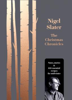Читать The Christmas Chronicles - Nigel  Slater