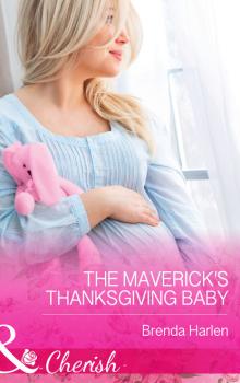 Читать The Maverick's Thanksgiving Baby - Brenda Harlen