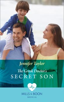 Читать The Greek Doctor's Secret Son - Jennifer Taylor