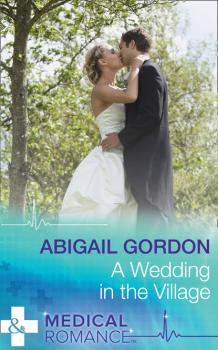 Читать A Wedding In The Village - Abigail Gordon