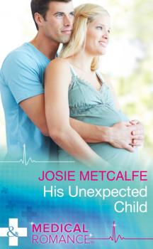 Читать His Unexpected Child - Josie Metcalfe