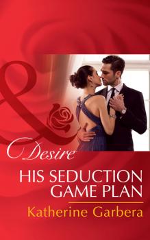 Читать His Seduction Game Plan - Katherine Garbera